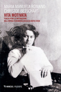 Vita motivata. Forza vitale e motivazione nell'opera fenomenologica di Edith Stein - Librerie.coop