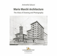 Mario Marchi architecture. The atlas of drawing and photography - Librerie.coop Mario Marchi architecture. The atlas of drawing and photography - Librerie.coop