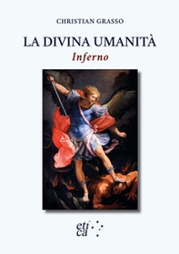La divina umanità. Inferno. Una nuova chiave di lettura dantesca - Librerie.coop La divina umanità. Inferno. Una nuova chiave di lettura dantesca - Librerie.coop