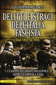 Delitti e stragi dell'Italia fascista dal 1922 al 1945. I casi più eclatanti dell'epoca, oltre la cronaca nera - Librerie.coop Delitti e stragi dell'Italia fascista dal 1922 al 1945. I casi più eclatanti dell'epoca, oltre la cronaca nera - Librerie.coop