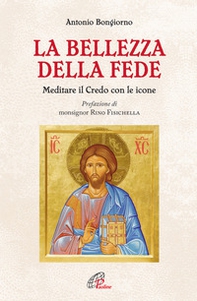 La bellezza della fede. Meditare il Credo con le icone - Librerie.coop