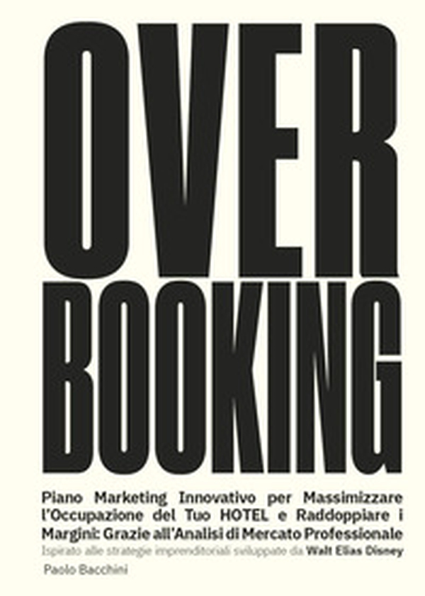 Over booking, piano marketing per massimizzare l'occupazione del tuo hotel o B&B - Librerie.coop Over booking, piano marketing per massimizzare l'occupazione del tuo hotel o B&B - Librerie.coop