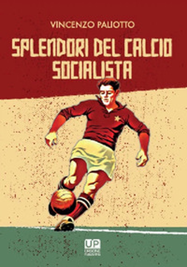 Splendori del calcio socialista - Librerie.coop Splendori del calcio socialista - Librerie.coop