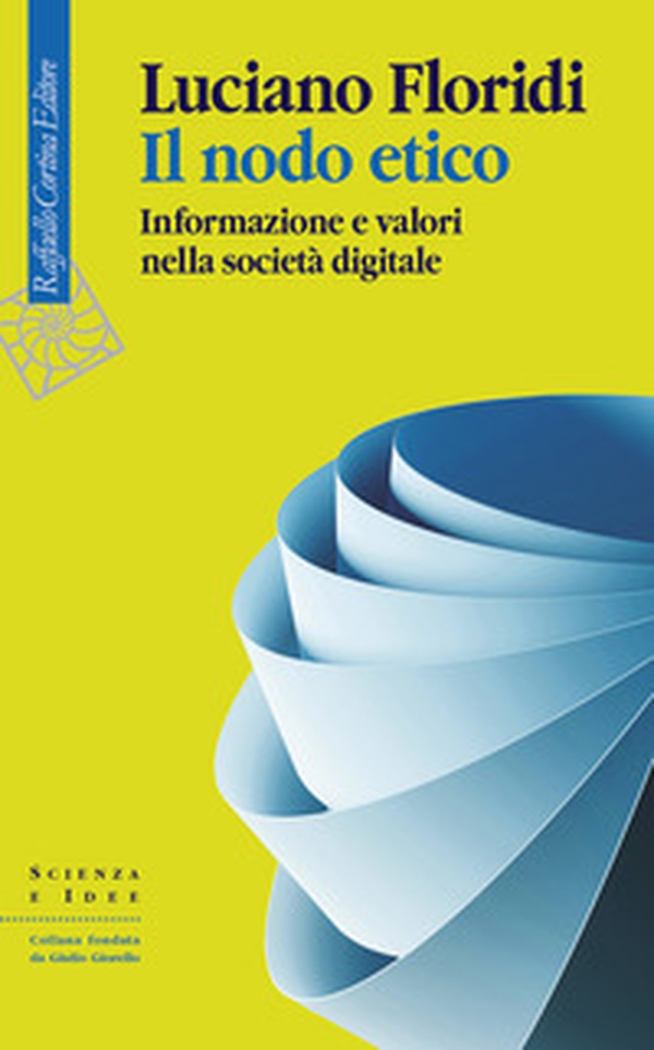 Il nodo etico. Informazione e valori nella società digitale - Librerie.coop
