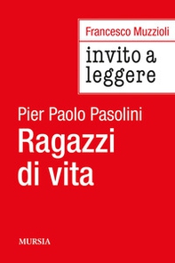 Invito a Leggere «Ragazzi di vita» di Pier Paolo Pasolini - Librerie.coop