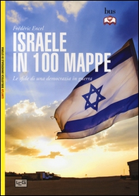 Israele in 100 mappe. Le sfide di una democrazia in guerra - Librerie.coop