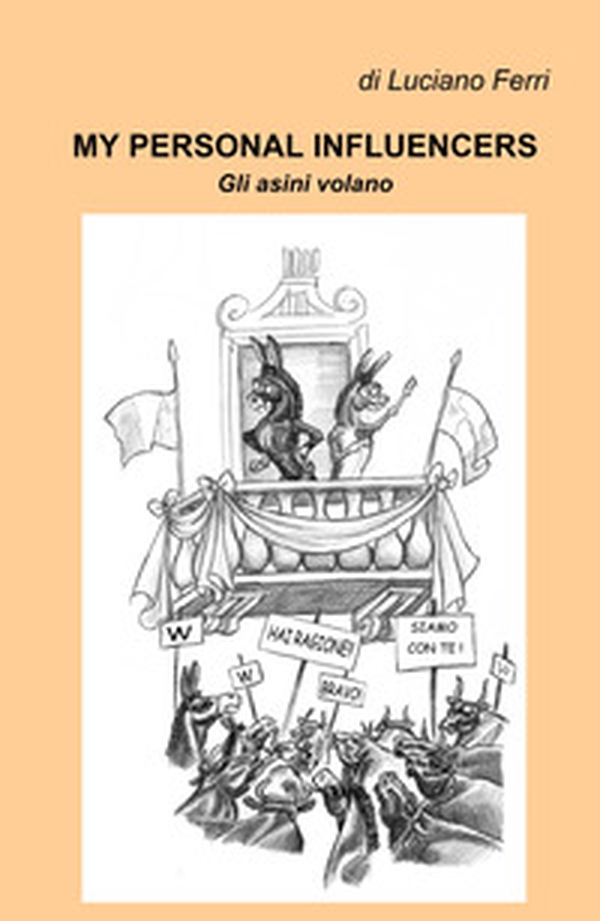My personal influencers. Gli asini volano - Librerie.coop My personal influencers. Gli asini volano - Librerie.coop