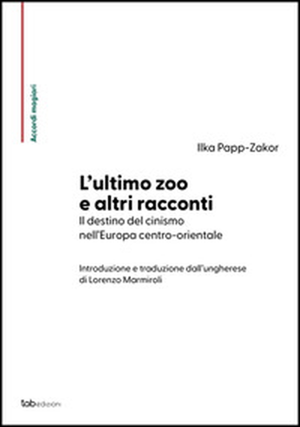 L'ultimo zoo e altri racconti. Il destino del cinismo nell'Europa centro-orientale - Librerie.coop