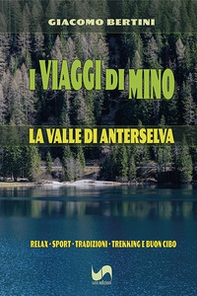 I viaggi di Mino. La Valle di Anterselva - Librerie.coop