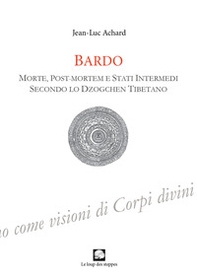 Bardo. Morte, post-mortem e stati intermedi secondo lo Dzogchen tibetano - Librerie.coop Bardo. Morte, post-mortem e stati intermedi secondo lo Dzogchen tibetano - Librerie.coop