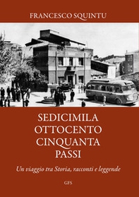 Sedicimilaottocentocinquanta passi. Un viaggio tra storia, racconti e leggende - Librerie.coop Sedicimilaottocentocinquanta passi. Un viaggio tra storia, racconti e leggende - Librerie.coop