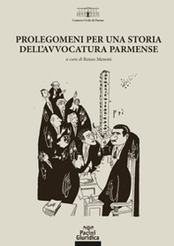 Prolegomeni per una storia dell'avvocatura parmense - Librerie.coop