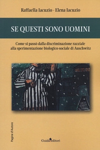 Se questi sono uomini. Come si passò dalla discriminazione razziale alla sperimentazione biologico-sociale di Auschwitz - Librerie.coop