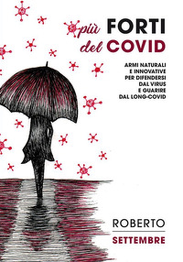Più forti del Covid. Armi naturali e innovative per difendersi dal virus e guarire dal long-Covid - Librerie.coop Più forti del Covid. Armi naturali e innovative per difendersi dal virus e guarire dal long-Covid - Librerie.coop