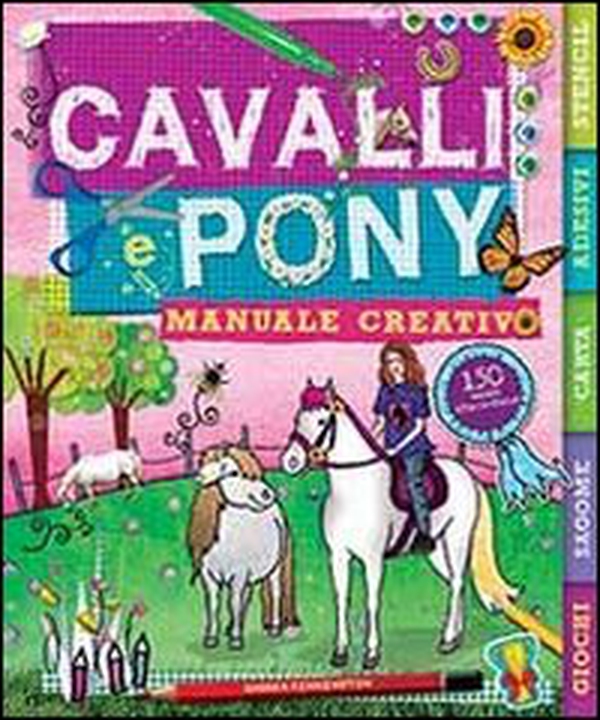 Cavalli e pony. Manuale creativo - Librerie.coop Cavalli e pony. Manuale creativo - Librerie.coop