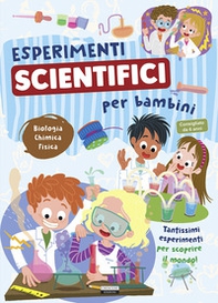 Esperimenti scientifici per bambini. Biologia, chimica e fisica. Tantissimi esperimenti per scoprire il mondo - Librerie.coop