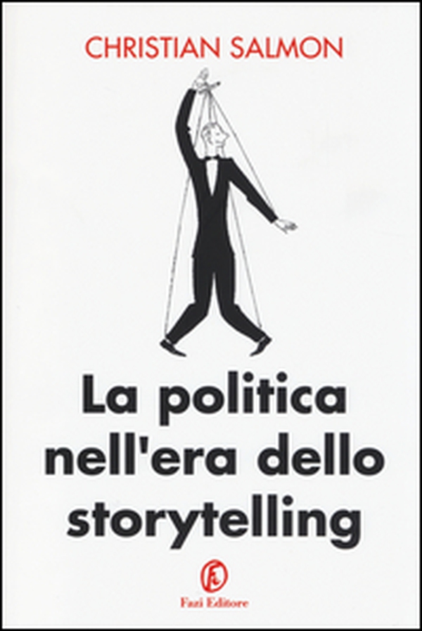 La politica nell'era dello storytelling - Librerie.coop La politica nell'era dello storytelling - Librerie.coop