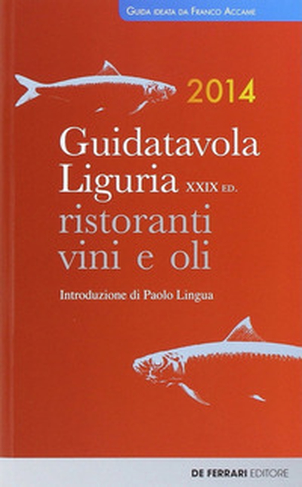 Guida tavola Liguria 2014. Ristoranti, vini e oli - Librerie.coop Guida tavola Liguria 2014. Ristoranti, vini e oli - Librerie.coop
