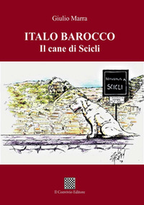 Italo Barocco. Il cane di Scicli - Librerie.coop Italo Barocco. Il cane di Scicli - Librerie.coop