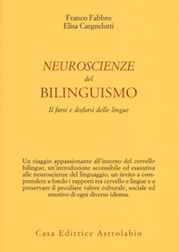 Neuroscienze del bilinguismo. Il farsi e disfarsi delle lingue - Librerie.coop Neuroscienze del bilinguismo. Il farsi e disfarsi delle lingue - Librerie.coop