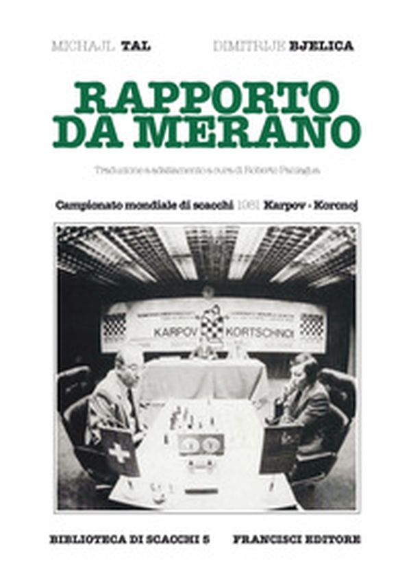 Rapporto da Merano. Campionato mondiale di scacchi 1981 Karpov-Korcnoj - Librerie.coop Rapporto da Merano. Campionato mondiale di scacchi 1981 Karpov-Korcnoj - Librerie.coop