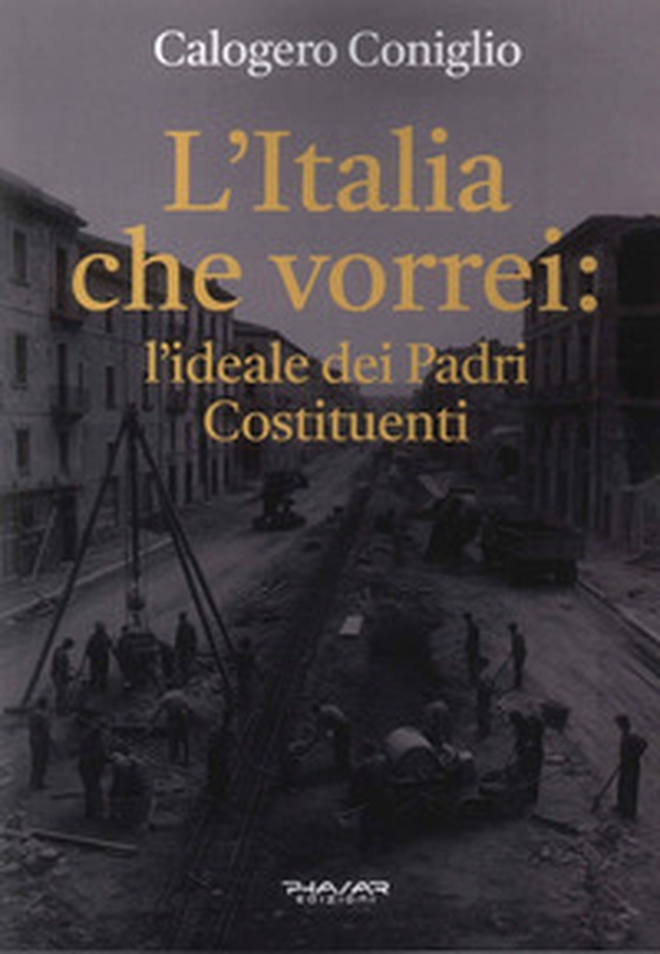 L'Italia che vorrei: l'ideale dei Padri Costituenti - Librerie.coop