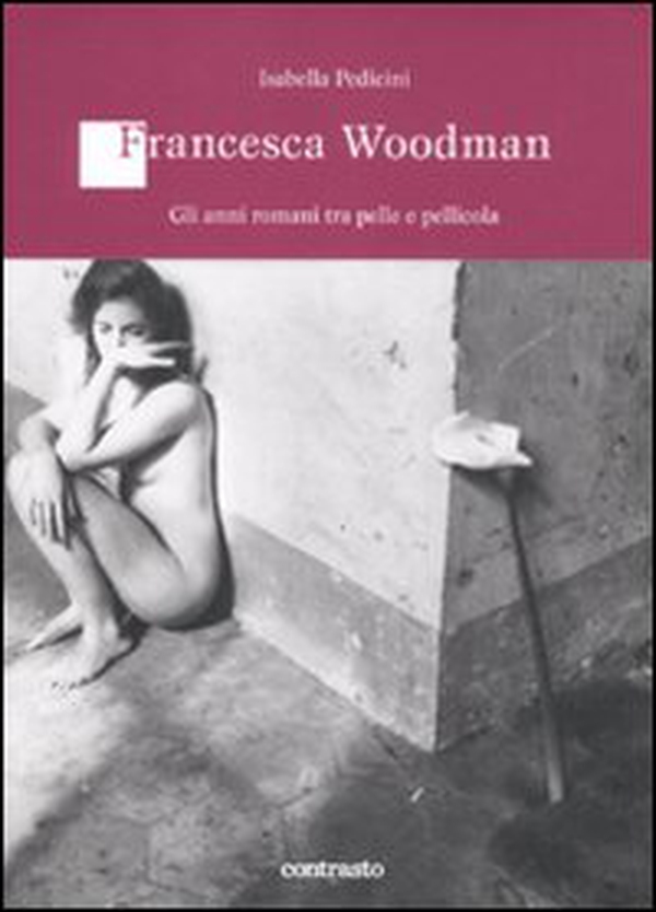 Francesca Woodman. Gli anni romani tra pelle e pellicola - Librerie.coop Francesca Woodman. Gli anni romani tra pelle e pellicola - Librerie.coop