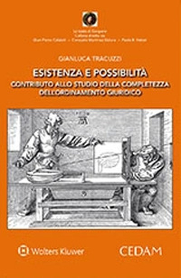 Esistenza e possibilità. Contributo allo studio della completezza dell'ordinamento giuridico - Librerie.coop Esistenza e possibilità. Contributo allo studio della completezza dell'ordinamento giuridico - Librerie.coop