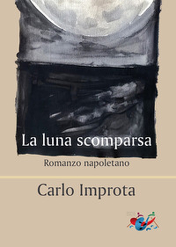 La luna scomparsa. Romanzo napoletano - Librerie.coop La luna scomparsa. Romanzo napoletano - Librerie.coop