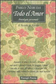 Todo el amor. Antologia personale. Il Neruda di Neruda. Testo spagnolo a fronte - Librerie.coop Todo el amor. Antologia personale. Il Neruda di Neruda. Testo spagnolo a fronte - Librerie.coop