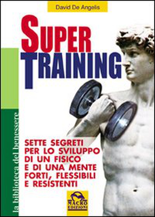 Super training. Sette segreti per lo sviluppo di un fisico e di una mente forti, flessibili e resistenti - Librerie.coop Super training. Sette segreti per lo sviluppo di un fisico e di una mente forti, flessibili e resistenti - Librerie.coop
