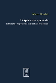 L'esperienza spezzata. Estraneità e responsività in Bernhard Waldenfels - Librerie.coop L'esperienza spezzata. Estraneità e responsività in Bernhard Waldenfels - Librerie.coop