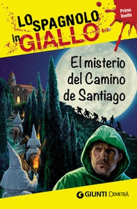 El misterio del camino de Santiago. I racconti che migliorano il tuo spagnolo! Primo livello - Librerie.coop El misterio del camino de Santiago. I racconti che migliorano il tuo spagnolo! Primo livello - Librerie.coop