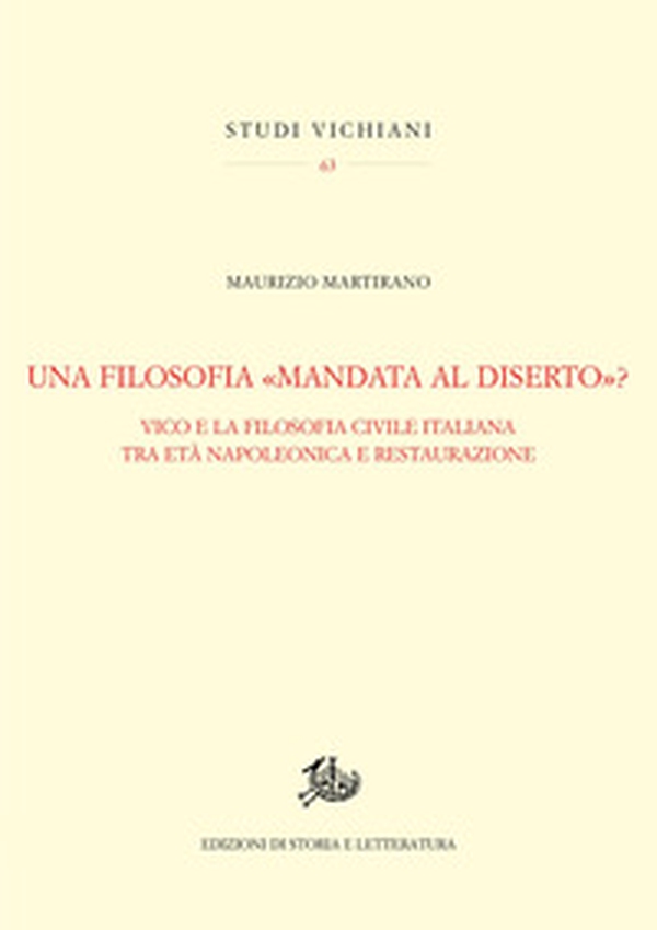 Una filosofia «mandata al diserto»? Vico e la tradizione civile italiana tra Età napoleonica e Restaurazione - Librerie.coop