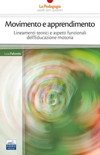 Movimento e apprendimento. Lineamenti teorici e aspetti funzionali dell'Educazione motoria - Librerie.coop Movimento e apprendimento. Lineamenti teorici e aspetti funzionali dell'Educazione motoria - Librerie.coop