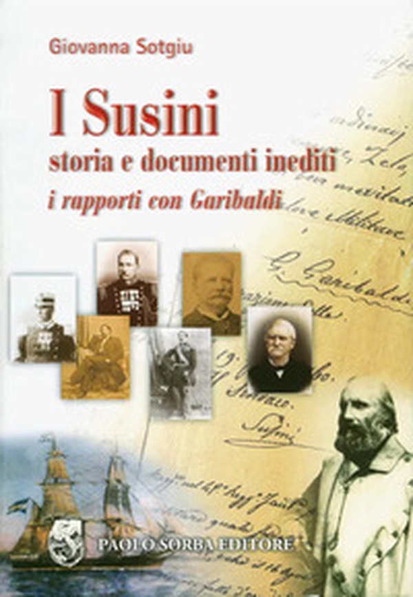 I Susini. Storia e documenti inediti. I rapporti con Garibaldi - Librerie.coop I Susini. Storia e documenti inediti. I rapporti con Garibaldi - Librerie.coop