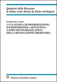La clausola di diseredazione. Da disposizione «afflittiva» a strumento regolativo della devoluzione ereditaria - Librerie.coop