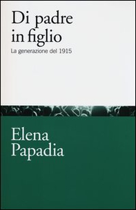 Di padre in figlio. La generazione del 1915 - Librerie.coop