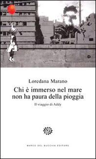 Chi è immerso nel mare non ha paura della pioggia. Il viaggio di Addy - Librerie.coop