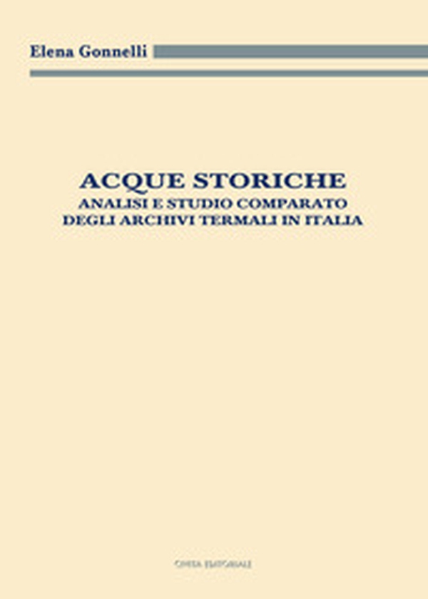 Acque storiche. Analisi e studio comparato degli archivi termali in Italia - Librerie.coop Acque storiche. Analisi e studio comparato degli archivi termali in Italia - Librerie.coop