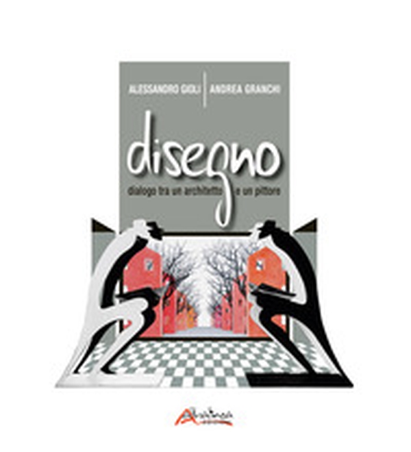 Disegno. Dialogo fra un architetto e un pittore. Catalogo della mostra (Firenze, 25 novembre-23 dicembre 2022) - Librerie.coop Disegno. Dialogo fra un architetto e un pittore. Catalogo della mostra (Firenze, 25 novembre-23 dicembre 2022) - Librerie.coop