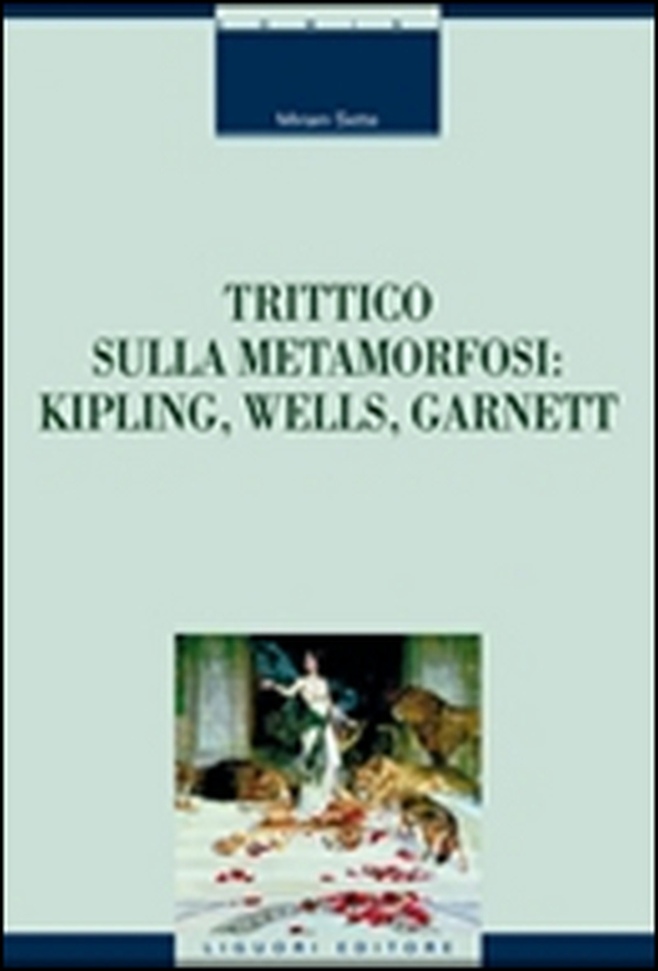 Trittico sulla metamorfosi. Kipling, Wells e Garnett - Librerie.coop Trittico sulla metamorfosi. Kipling, Wells e Garnett - Librerie.coop