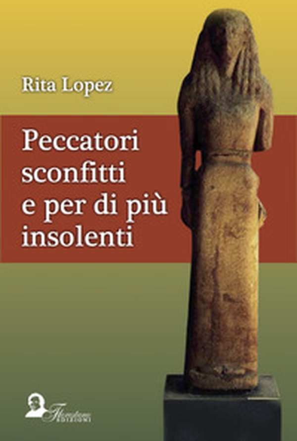 Peccatori sconfitti e per di più insolenti - Librerie.coop Peccatori sconfitti e per di più insolenti - Librerie.coop
