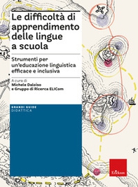 Le difficoltà di apprendimento delle lingue a scuola. Strumenti per un'educazione linguistica efficace e inclusiva - Librerie.coop