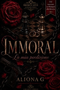 Immoral. La mia perdizione - Librerie.coop