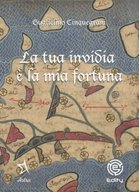 La tua invidia è la mia fortuna - Librerie.coop La tua invidia è la mia fortuna - Librerie.coop