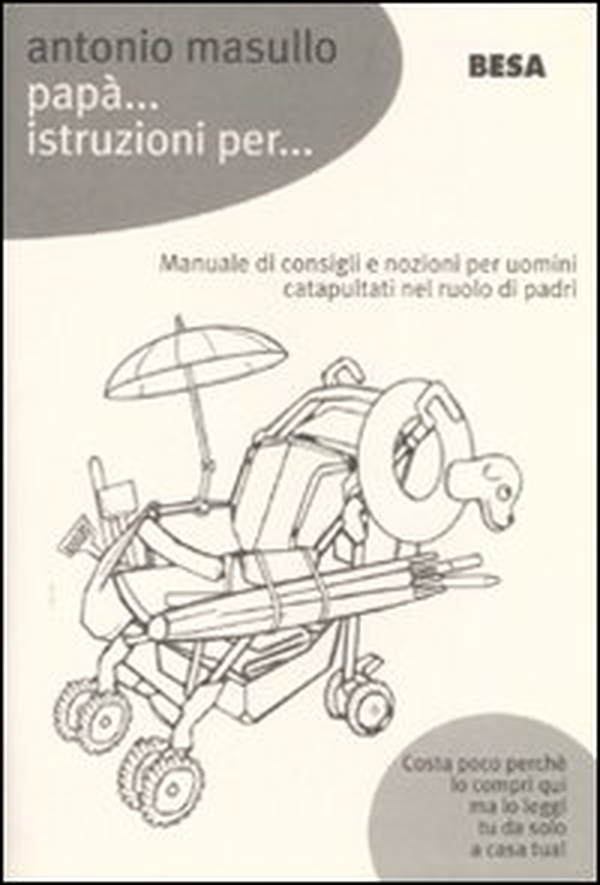 Papà... Istruzioni per... Manuale di consigli e nozioni per padri catapultati nel ruolo di papà - Librerie.coop Papà... Istruzioni per... Manuale di consigli e nozioni per padri catapultati nel ruolo di papà - Librerie.coop