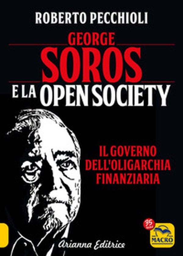 George Soros e la Open Society. Il governo dell'oligarchia finanziaria - Librerie.coop George Soros e la Open Society. Il governo dell'oligarchia finanziaria - Librerie.coop