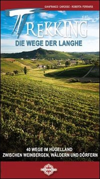Trekking die wege der Langhe. 40 wege im hugelland zwischen weinbergen, walden und dorfen - Librerie.coop Trekking die wege der Langhe. 40 wege im hugelland zwischen weinbergen, walden und dorfen - Librerie.coop