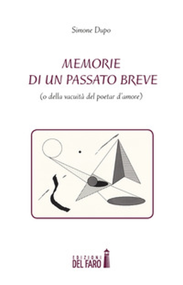 Memorie di un passato breve (o della vacuità del poetar d'amore) - Librerie.coop